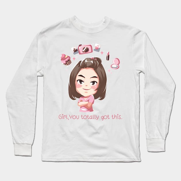 Girl,You totally got this. Long Sleeve T-Shirt by pattable